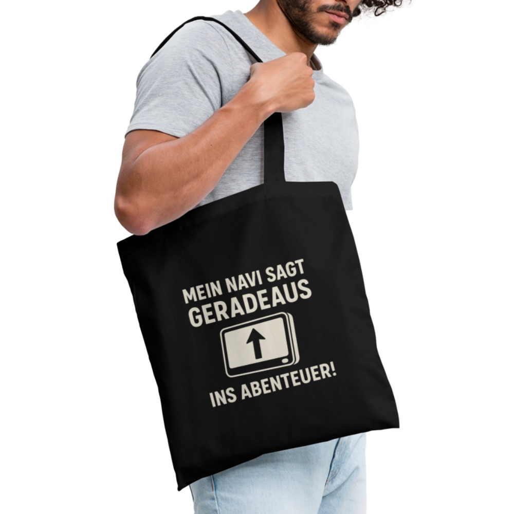 Mein Navi sagt geradeaus ins Abenteuer! | Stoffbeutel - Schwarz