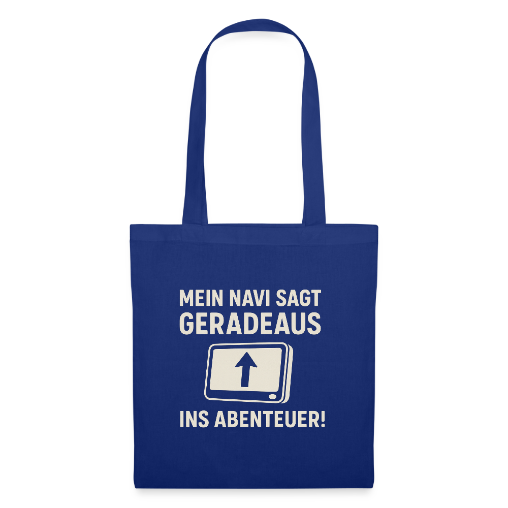 Mein Navi sagt geradeaus ins Abenteuer! | Stoffbeutel - Royalblau
