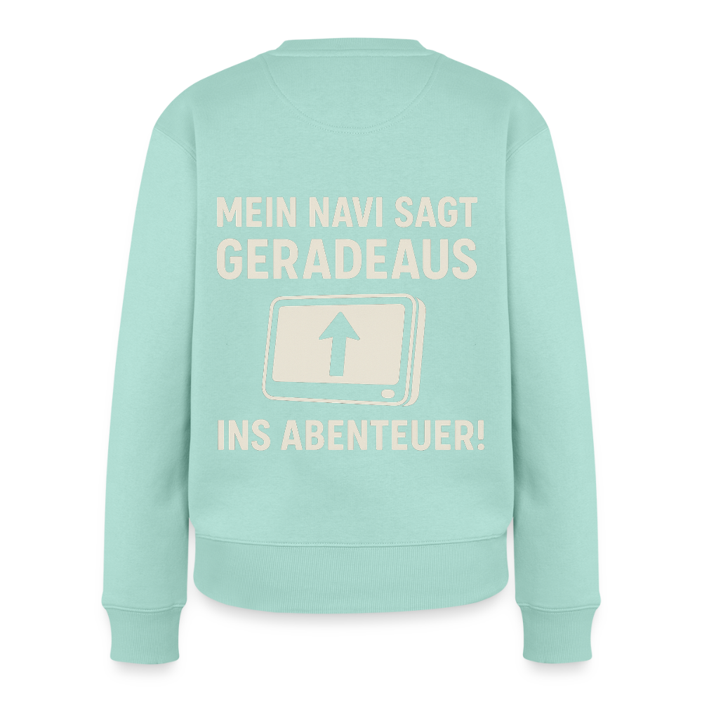 Mein Navi sagt geradeaus ins Abenteuer! | Frauen Premium Pullover - Mint 